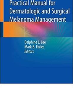Practical Manual for Dermatologic and Surgical Melanoma Management Paperback – May 16, 2020