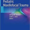 Pediatric Maxillofacial Trauma 1st ed. 2021 Edition Pediatric Maxillofacial Trauma 1st ed. 2021 Edition