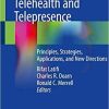 Telemedicine, Telehealth and Telepresence: Principles, Strategies, Applications, and New Directions 1st ed. 2021 Edition Telemedicine, Telehealth and Telepresence: Principles, Strategies, Applications, and New Directions 1st ed. 2021 Edition