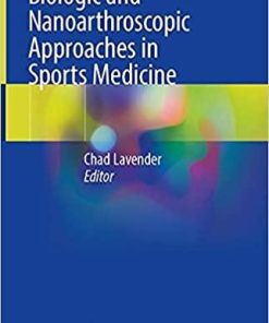 Biologic and Nanoarthroscopic Approaches in Sports Medicine 1st ed. 2021 Edition