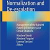 Empathy, Normalization and De-escalation: Management of the Agitated Patient in Emergency and Critical Situations 1st ed. 2021 Edition