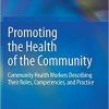 Promoting the Health of the Community: Community Health Workers Describing Their Roles, Competencies, and Practice 1st ed. 2021 Edition