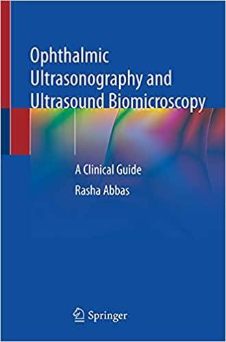 Ophthalmic Ultrasonography and Ultrasound Biomicroscopy: A Clinical Guide 1st ed. 2021 Edition Ophthalmic Ultrasonography and Ultrasound Biomicroscopy: A Clinical Guide 1st ed. 2021 Edition