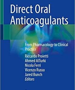 Direct Oral Anticoagulants: From Pharmacology to Clinical Practice 1st ed. 2021 Edition