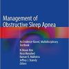 Management of Obstructive Sleep Apnea: An Evidence-Based, Multidisciplinary Textbook 1st ed. 2021 Edition