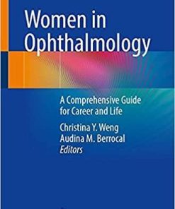 Women in Ophthalmology: A Comprehensive Guide for Career and Life 1st ed. 2021 Edition