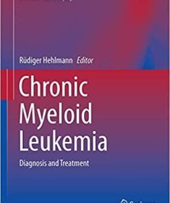 Chronic Myeloid Leukemia (Hematologic Malignancies) 1st ed. 2016 Edition
