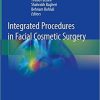 Integrated Procedures in Facial Cosmetic Surgery 1st ed. 2021 Edition