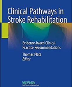 Clinical Pathways in Stroke Rehabilitation: Evidence-based Clinical Practice Recommendations 1st ed. 2021 Edition