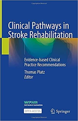 Clinical Pathways in Stroke Rehabilitation: Evidence-based Clinical Practice Recommendations 1st ed. 2021 Edition Clinical Pathways in Stroke Rehabilitation: Evidence-based Clinical Practice Recommendations 1st ed. 2021 Edition