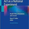 The Affordable Care Act as a National Experiment: Health Policy Innovations and Lessons 2nd ed. 2021 Edition The Affordable Care Act as a National Experiment: Health Policy Innovations and Lessons 2nd ed. 2021 Edition