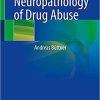 Neuropathology of Drug Abuse 1st ed. 2021 Edition