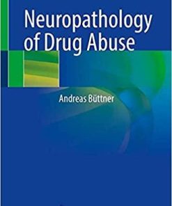 Neuropathology of Drug Abuse 1st ed. 2021 Edition
