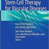 Stem Cell Therapy for Vascular Diseases: State of the Evidence and Clinical Applications 1st ed. 2021 Edition