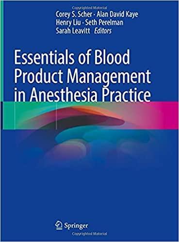 Essentials of Blood Product Management in Anesthesia Practice 1st ed. 2021 Edition Essentials of Blood Product Management in Anesthesia Practice 1st ed. 2021 Edition