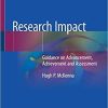 Research Impact: Guidance on Advancement, Achievement and Assessment 1st ed. 2021 Edition Research Impact: Guidance on Advancement, Achievement and Assessment 1st ed. 2021 Edition