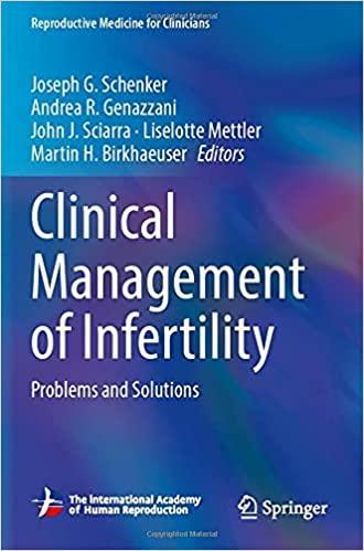 Clinical Management of Infertility: Problems and Solutions (Reproductive Medicine for Clinicians, 2) 1st ed. 2021 Edition Clinical Management of Infertility: Problems and Solutions (Reproductive Medicine for Clinicians, 2) 1st ed. 2021 Edition