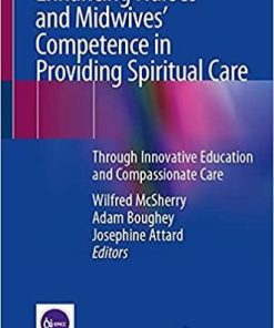 Enhancing Nurses’ and Midwives’ Competence in Providing Spiritual Care: Through Innovative Education and Compassionate Care 1st ed. 2021 Edition