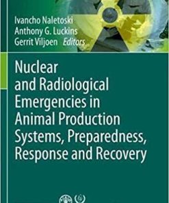 Nuclear and Radiological Emergencies in Animal Production Systems, Preparedness, Response and Recovery 1st ed. 2021 Edition