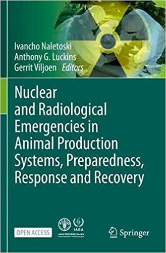 Nuclear and Radiological Emergencies in Animal Production Systems, Preparedness, Response and Recovery 1st ed. 2021 Edition Nuclear and Radiological Emergencies in Animal Production Systems, Preparedness, Response and Recovery 1st ed. 2021 Edition