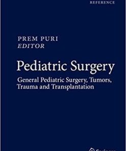 Pediatric Surgery: General Pediatric Surgery, Tumors, Trauma and Transplantation 1st ed. 2021 Edition