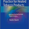 Science and Practice for Heated Tobacco Products: Japan as a Test Bed for Novel Tobacco Products 1st ed. 2021 Edition Science and Practice for Heated Tobacco Products: Japan as a Test Bed for Novel Tobacco Products 1st ed. 2021 Edition