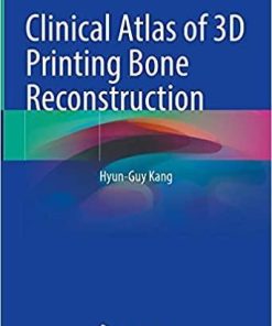 Clinical Atlas of 3D Printing Bone Reconstruction 1st ed. 2021 Edition