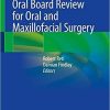 Oral Board Review for Oral and Maxillofacial Surgery: A Study Guide for the Oral Boards 1st ed. 2021 Edition