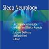 Sleep Neurology: A Comprehensive Guide to Basic and Clinical Aspects 1st ed. 2021 Edition