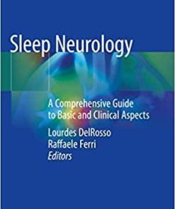 Sleep Neurology: A Comprehensive Guide to Basic and Clinical Aspects 1st ed. 2021 Edition