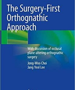 The Surgery-First Orthognathic Approach: With discussion of occlusal plane-altering orthognathic surgery 1st ed. 2021 Edition