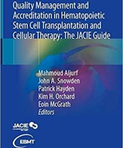 Quality Management and Accreditation in Hematopoietic Stem Cell Transplantation and Cellular Therapy: The JACIE Guide 1st ed. 2021 Edition