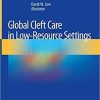 Global Cleft Care in Low-Resource Settings 1st ed. 2021 Edition