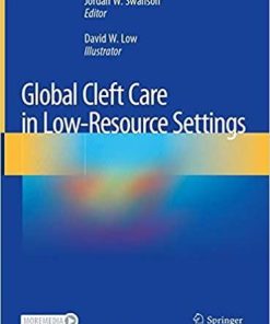 Global Cleft Care in Low-Resource Settings 1st ed. 2021 Edition