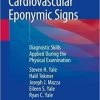 Cardiovascular Eponymic Signs: Diagnostic Skills Applied During the Physical Examination 1st ed. 2021 Edition