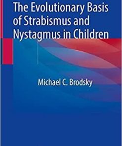The Evolutionary Basis of Strabismus and Nystagmus in Children: Landmark Essays 1st ed. 2021 Edition