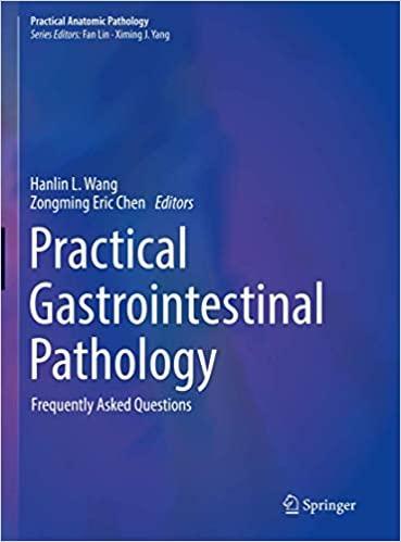 Practical Gastrointestinal Pathology: Frequently Asked Questions (Practical Anatomic Pathology) 1st ed. 2021 Edition Practical Gastrointestinal Pathology: Frequently Asked Questions (Practical Anatomic Pathology) 1st ed. 2021 Edition