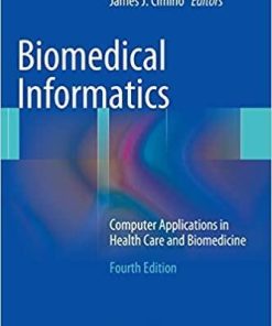 Biomedical Informatics: Computer Applications in Health Care and Biomedicine (Health Informatics) 4th ed. 2014 Edition