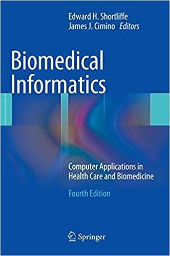 Biomedical Informatics: Computer Applications in Health Care and Biomedicine (Health Informatics) 4th ed. 2014 Edition Biomedical Informatics: Computer Applications in Health Care and Biomedicine (Health Informatics) 4th ed. 2014 Edition