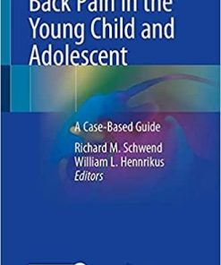 Back Pain in the Young Child and Adolescent: A Case-Based Guide 1st ed. 2021 Edition