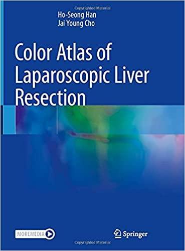 Color Atlas of Laparoscopic Liver Resection 1st ed. 2021 Edition Color Atlas of Laparoscopic Liver Resection 1st ed. 2021 Edition