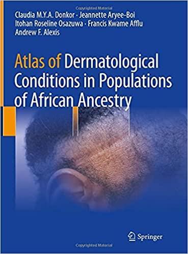 Atlas of Dermatological Conditions in Populations of African Ancestry 1st ed. 2021 Edition Atlas of Dermatological Conditions in Populations of African Ancestry 1st ed. 2021 Edition
