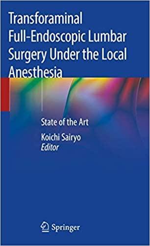 Transforaminal Full-Endoscopic Lumbar Surgery Under the Local Anesthesia: State of the Art 1st ed. 2021 Edition Transforaminal Full-Endoscopic Lumbar Surgery Under the Local Anesthesia: State of the Art 1st ed. 2021 Edition