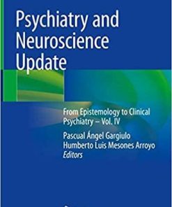 Psychiatry and Neuroscience Update: From Epistemology to Clinical Psychiatry – Vol. IV 1st ed. 2021 Edition