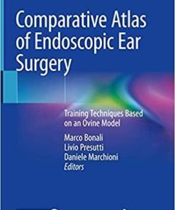 Comparative Atlas of Endoscopic Ear Surgery: Training Techniques Based on an Ovine Model 1st ed. 2021 Edition