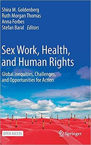 Sex Work, Health, and Human Rights: Global Inequities, Challenges, and Opportunities for Action 1st ed. 2021 Edition Sex Work, Health, and Human Rights: Global Inequities, Challenges, and Opportunities for Action 1st ed. 2021 Edition