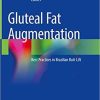 Gluteal Fat Augmentation: Best Practices in Brazilian Butt Lift 1st ed. 2021 Edition Gluteal Fat Augmentation: Best Practices in Brazilian Butt Lift 1st ed. 2021 Edition