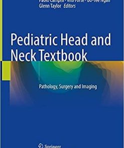 Pediatric Head and Neck Textbook: Pathology, Surgery and Imaging 1st ed. 2021 Edition