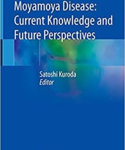 Moyamoya Disease: Current Knowledge and Future Perspectives 1st ed. 2021 Edition