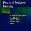 Practical Pediatric Urology: An Evidence-Based Approach 1st ed. 2021 Edition